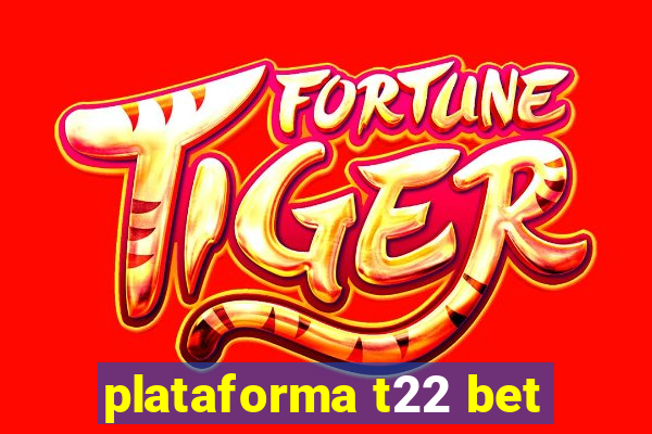 plataforma t22 bet